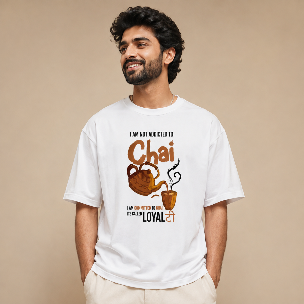 I Am Not Addicted to Chai, I'm Loyal to It | Oversized Chai Lover White T-Shirt