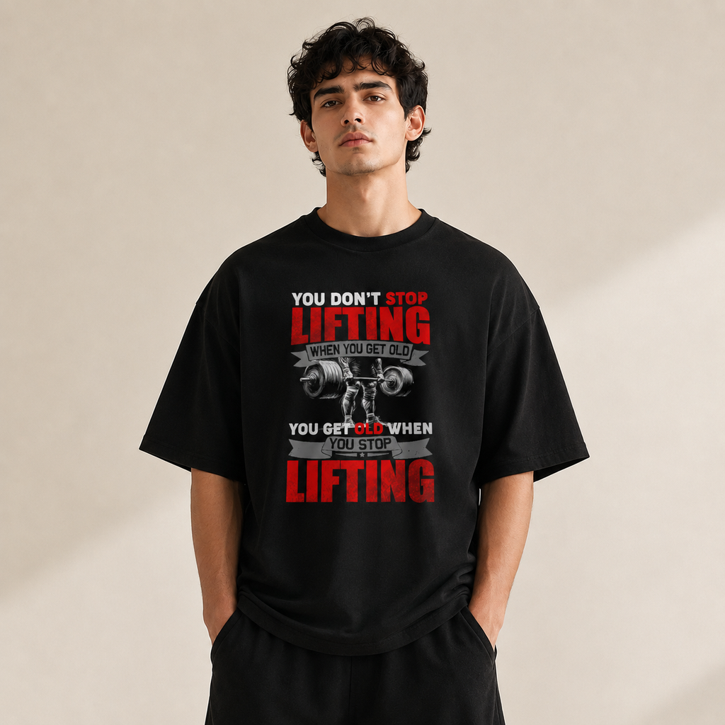 You Don't Stop Lifting When You Get Old Gym Oversized black T-Shirt | Heavyweight Cotton Unisex Tee