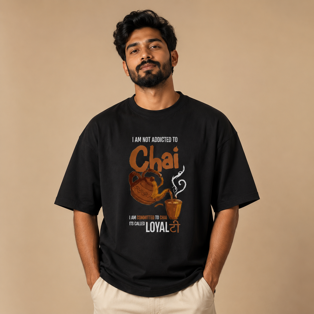 I Am Not Addicted to Chai, I'm Loyal to It | Oversized Chai Lover Black T-Shirt