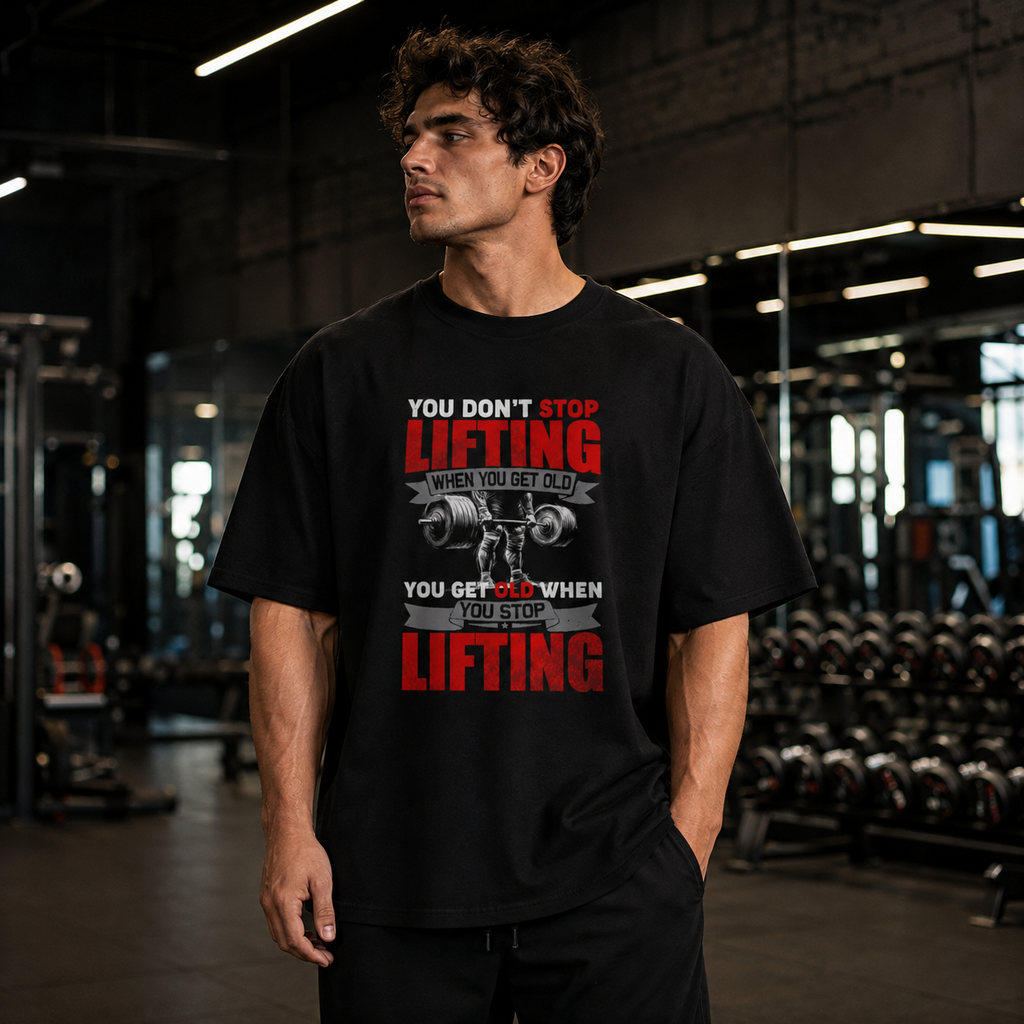You Don't Stop Lifting When You Get Old Gym Oversized black T-Shirt | Heavyweight Cotton Unisex Tee
