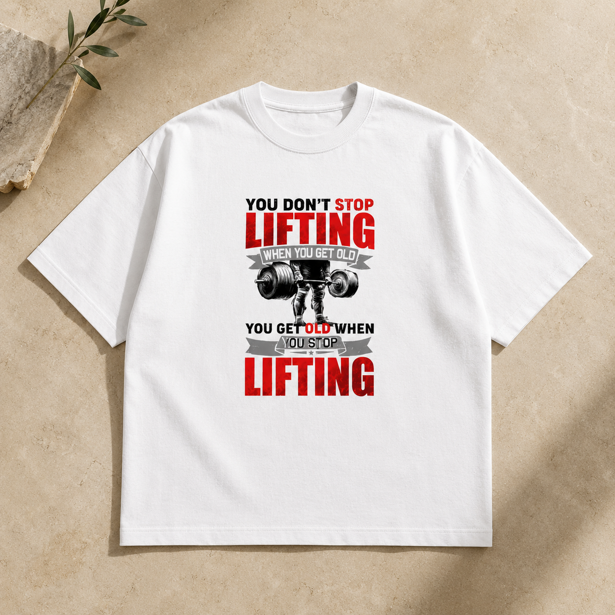 You Don't Stop Lifting When You Get Old Gym Oversized White T-Shirt | Heavyweight Cotton Unisex Tee