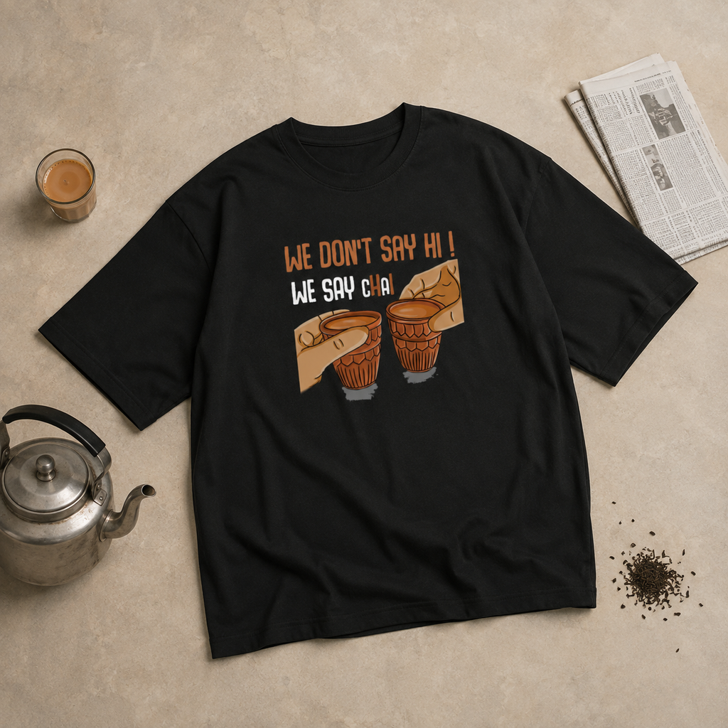 We Don't Say Hi, We Say Chai Oversized Black T-Shirt | Premium Heavyweight Cotton Tee
