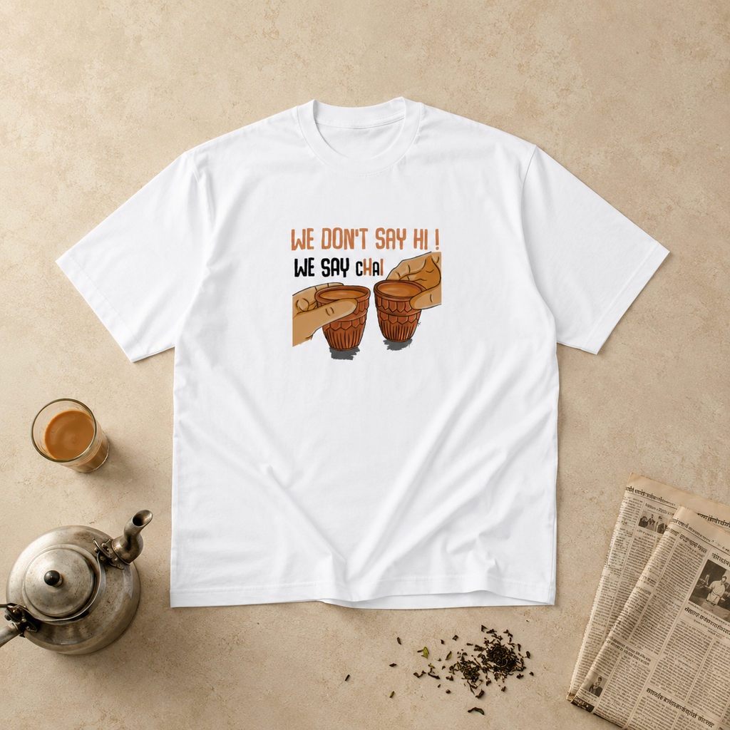 We Don't Say Hi, We Say Chai Oversized White T-Shirt | Premium Heavyweight Cotton Tee