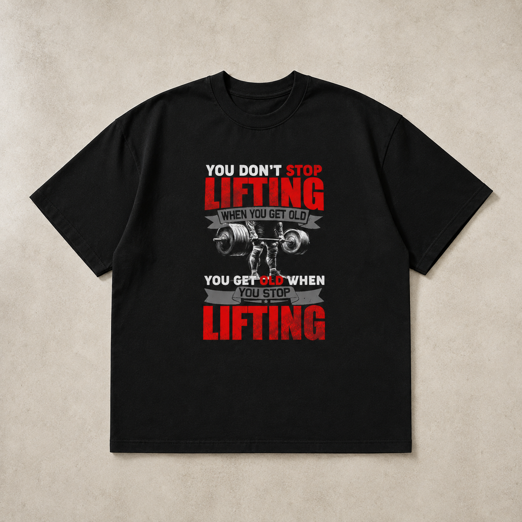 You Don't Stop Lifting When You Get Old Gym Oversized black T-Shirt | Heavyweight Cotton Unisex Tee