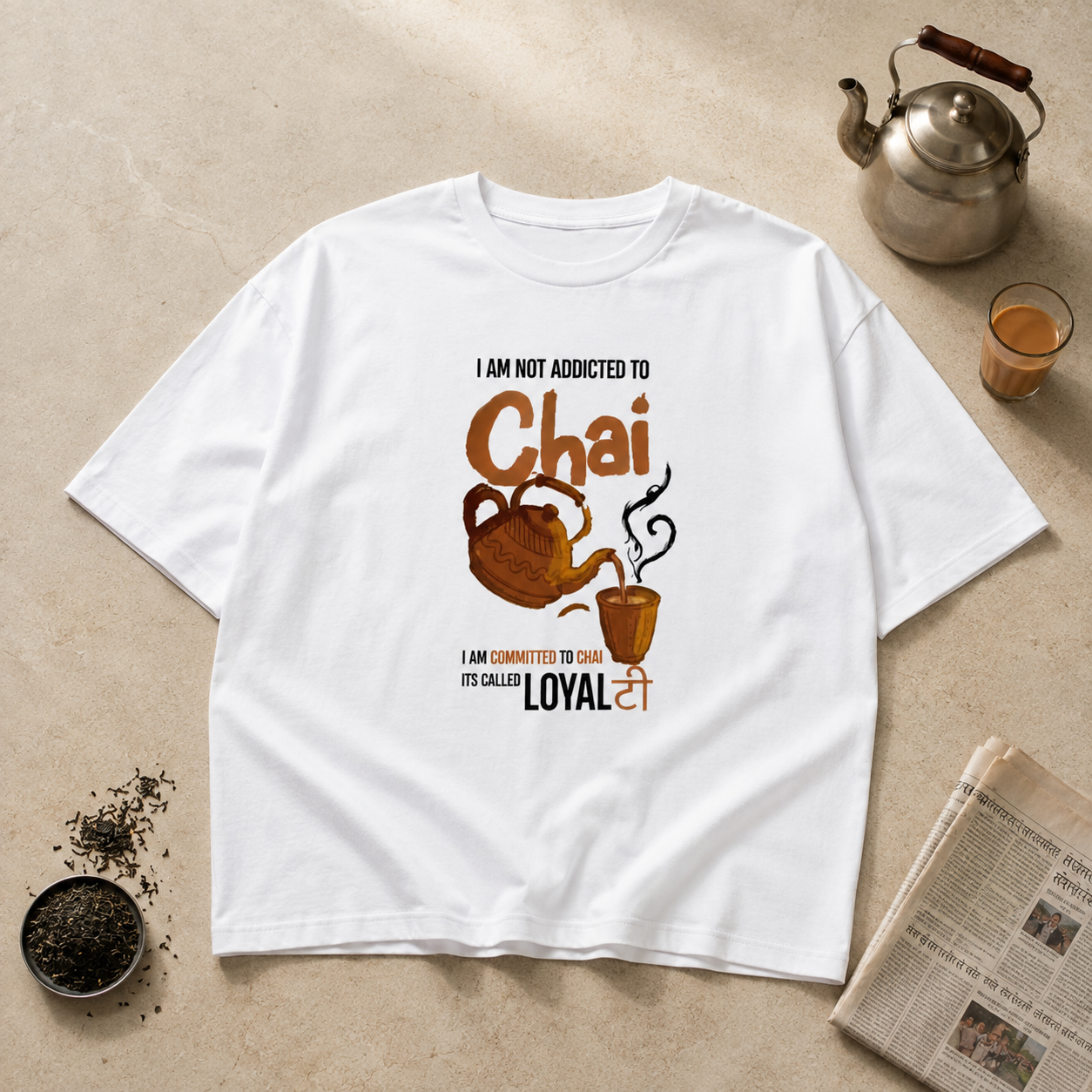 I Am Not Addicted to Chai, I'm Loyal to It | Oversized Chai Lover White T-Shirt
